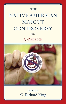 Native American Mascot Controversy by C Richard King