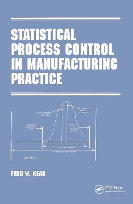 Statistical Process Control in Manufacturing Practice by Fred W. Kear