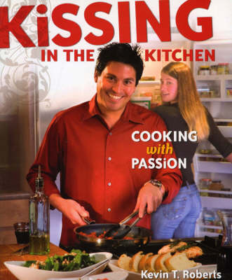 Kissing in the Kitchen: Cooking with Passion book