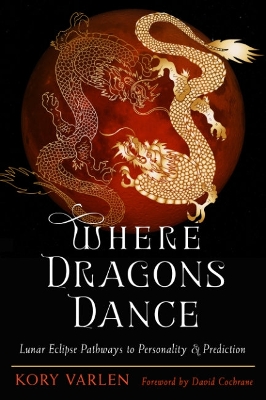 Where Dragons Dance: Lunar Eclipse Pathways to Personality & Prediction book