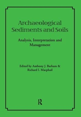 Archaeological Sediments and Soils by Anthony J Barham