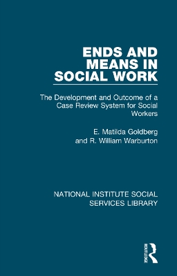 Ends and Means in Social Work: The Development and Outcome of a Case Review System for Social Workers book