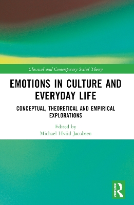 Emotions in Culture and Everyday Life: Conceptual, Theoretical and Empirical Explorations book