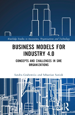 Business Models for Industry 4.0: Concepts and Challenges in SME Organizations by Sandra Grabowska