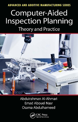 Computer-Aided Inspection Planning: Theory and Practice by Abdulrahman Al-Ahmari