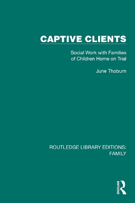 Captive Clients: Social Work with Families of Children Home on Trial book