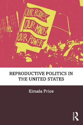 Reproductive Politics in the United States by Kimala Price