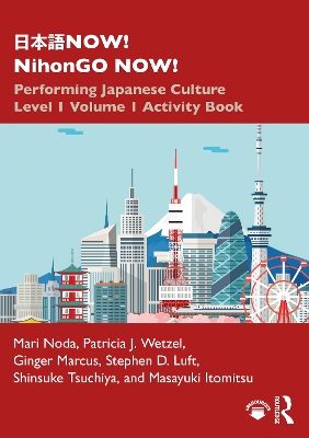 日本語NOW! NihonGO NOW!: Performing Japanese Culture – Level 1 Volume 1 Activity Book by Mari Noda