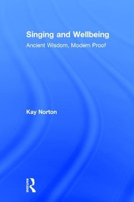 Singing and Wellbeing by Kay Norton