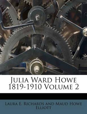 Julia Ward Howe 1819-1910 Volume 2 book