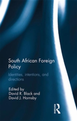 South African Foreign Policy: Identities, Intentions, and Directions by David R Black