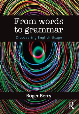 From Words to Grammar: Discovering English Usage by Roger Berry