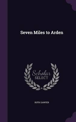 Seven Miles to Arden by Ruth Sawyer