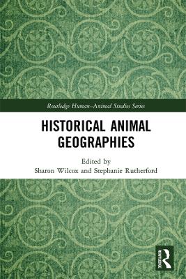 Historical Animal Geographies by Sharon Wilcox