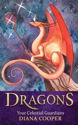 Dragons: Your Celestial Guardians by Diana Cooper