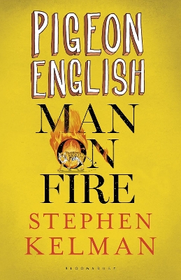 Pigeon English & Man on Fire by Stephen Kelman