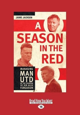 A Season in the Red: Managing Manchester United in the Shadow of Sir Alex Ferguson book