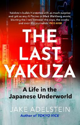 The Last Yakuza: A Life in the Japanese Underworld book