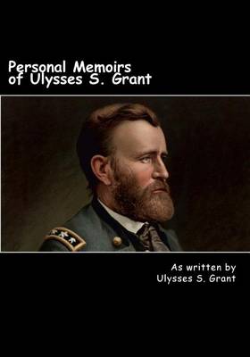 The Personal Memoirs of Ulysses S. Grant by Ulysses S. Grant