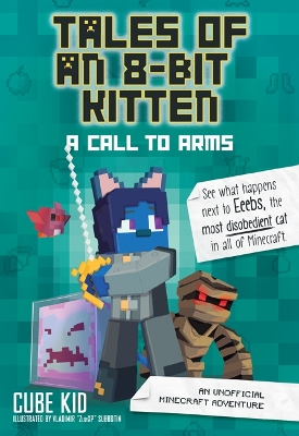 Tales of an 8-Bit Kitten: A Call to Arms: An Unofficial Minecraft Adventure book