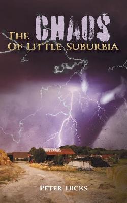 The Chaos Of Little Suburbia by Peter Hicks