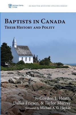 Baptists in Canada by Gordon L Heath