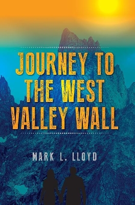 Journey to the West Valley Wall by M L Lloyd