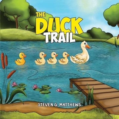 The Duck Trail by Steven G. Matthews