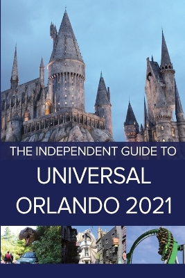 The Independent Guide to Universal Orlando 2021 book