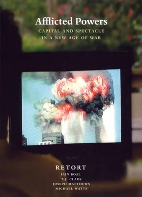 Afflicted Powers: Capital and Spectacle in a New Age of War book
