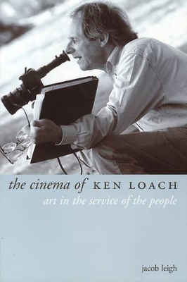 The Cinema of Ken Loach by Jacob Leigh