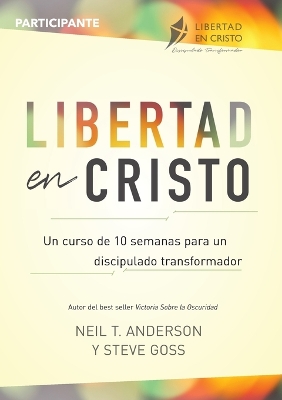 Libertad en Cristo: Un Curso de 10 semanas para un discipulado transformador - Participante book