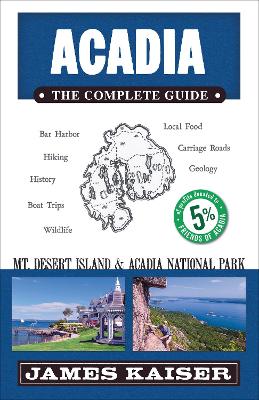 Acadia: The Complete Guide by James Kaiser