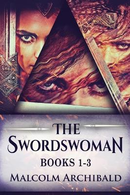 The Swordswoman - Books 1-3 by Malcolm Archibald