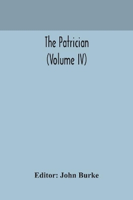 The Patrician (Volume IV) by John Burke