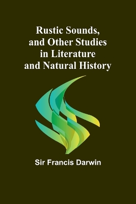 Rustic Sounds, and Other Studies in Literature and Natural History book