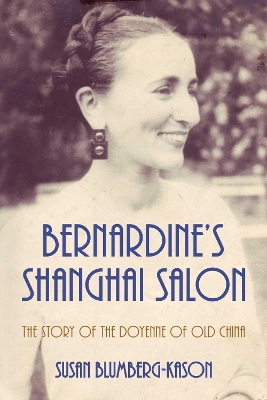 Bernardine's Shanghai Salon: The Story of the Doyenne of Old China book
