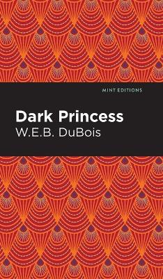 Dark Princess by W. E. B. Du Bois