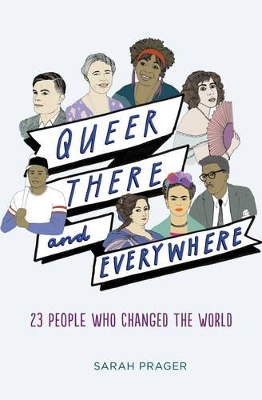 Queer, There, and Everywhere by Sarah Prager