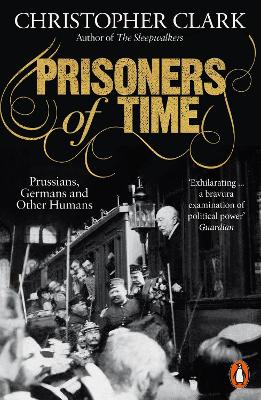 Prisoners of Time: Prussians, Germans and Other Humans book