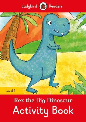 Rex the Big Dinosaur Activity Book - Ladybird Readers Level 1 book