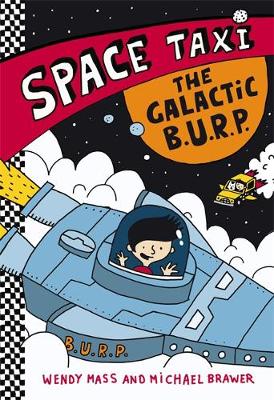 Space Taxi: The Galactic B.U.R.P. by Wendy Mass