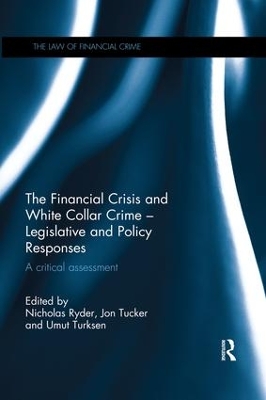 The The Financial Crisis and White Collar Crime - Legislative and Policy Responses: A Critical Assessment by Nicholas Ryder