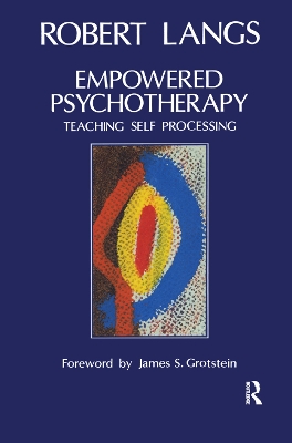 Empowered Psychotherapy: Teaching Self-Processing by Robert Langs