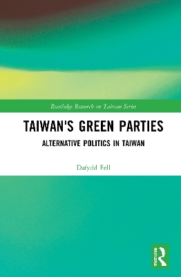 Taiwan's Green Parties: Alternative Politics in Taiwan book