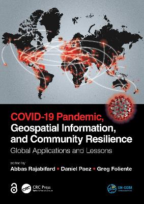 COVID-19 Pandemic, Geospatial Information, and Community Resilience: Global Applications and Lessons book