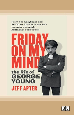 Friday on My Mind: The life of George Young book