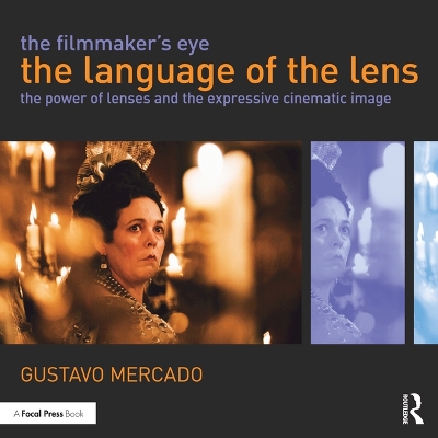 The Filmmaker's Eye: The Language of the Lens by Gustavo Mercado