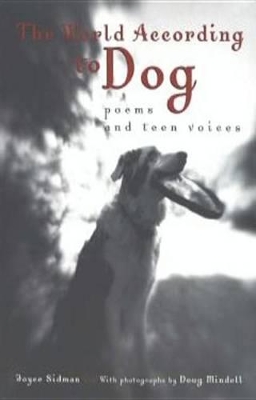 The World According to Dog: Poems and Teen Voices book