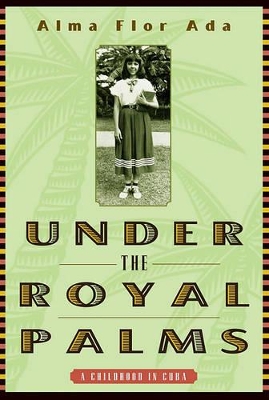 Under the Royal Palms: A Childhood in Cuba book